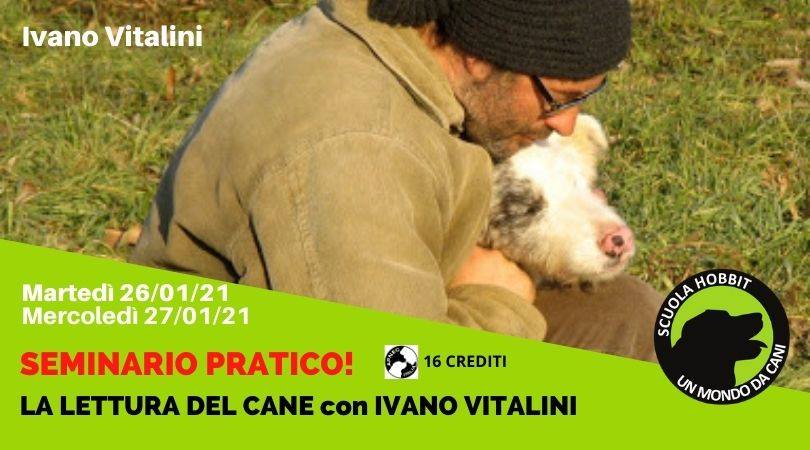 MONZA 24 e 25 Marzo 2021 - La lettura del cane con Ivano Vitalini